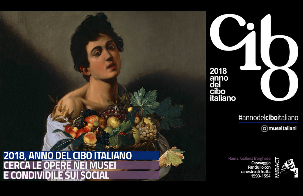 L’intreccio tra cibo, arte e paesaggio: 2018 anno del cibo italiano